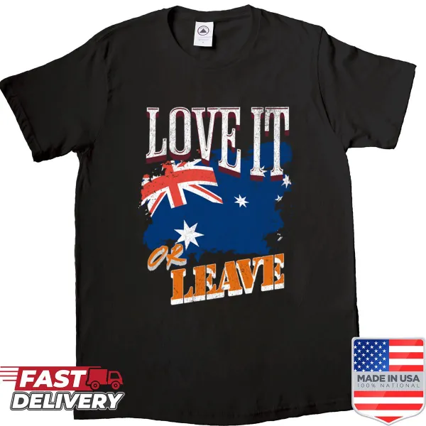 Patriotic shirt featuring the phrase Love It Or Leave Australia