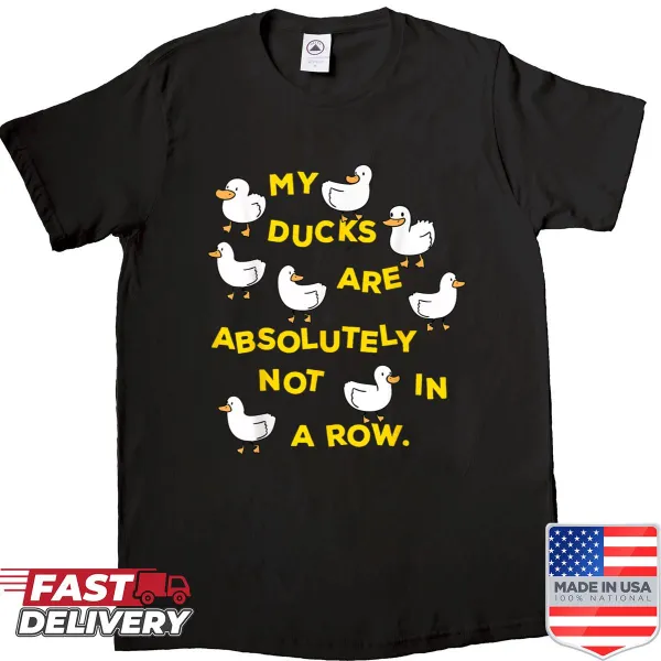 Funny shirt with text about ducks not being in a row