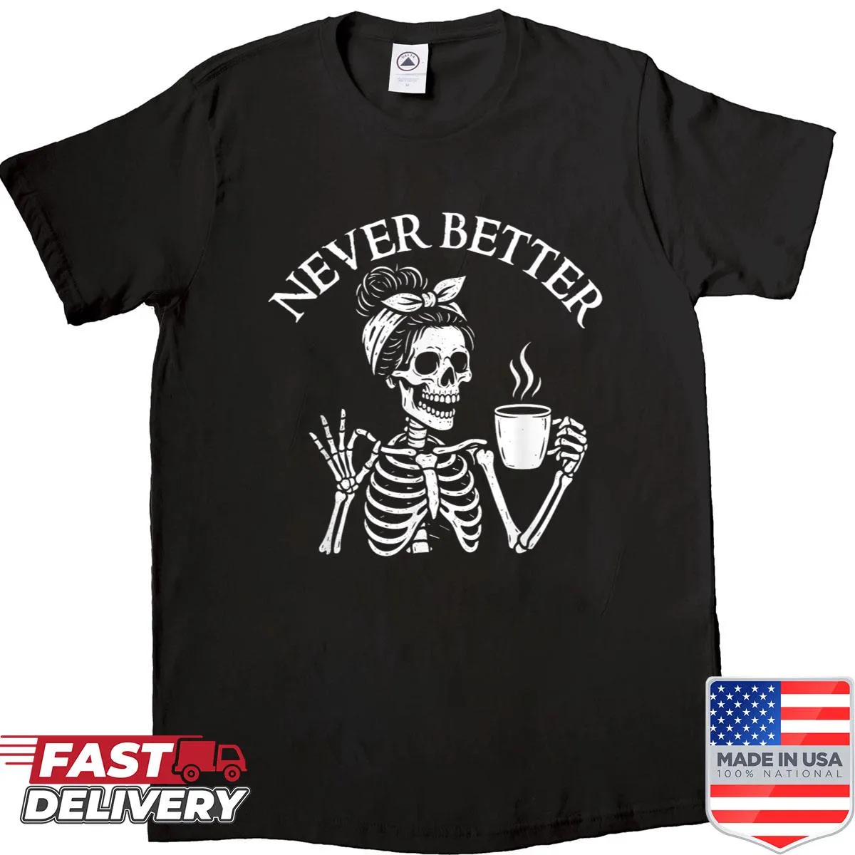 Sarcastic typography shirt for coffee lovers with 'Never Better' text