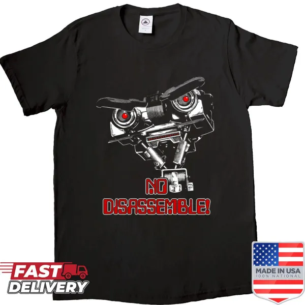 Shirt featuring the phrase No Disassemble Johnny Five