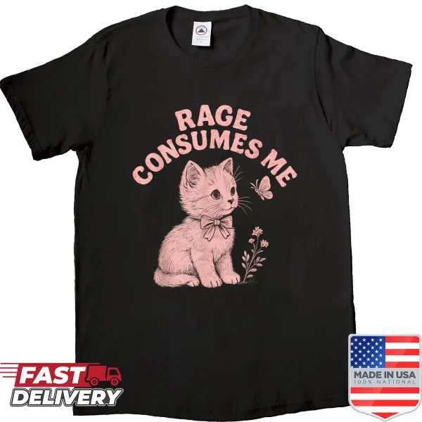 Sarcastic cat graphic with 'Rage Consumes Me' text on shirt