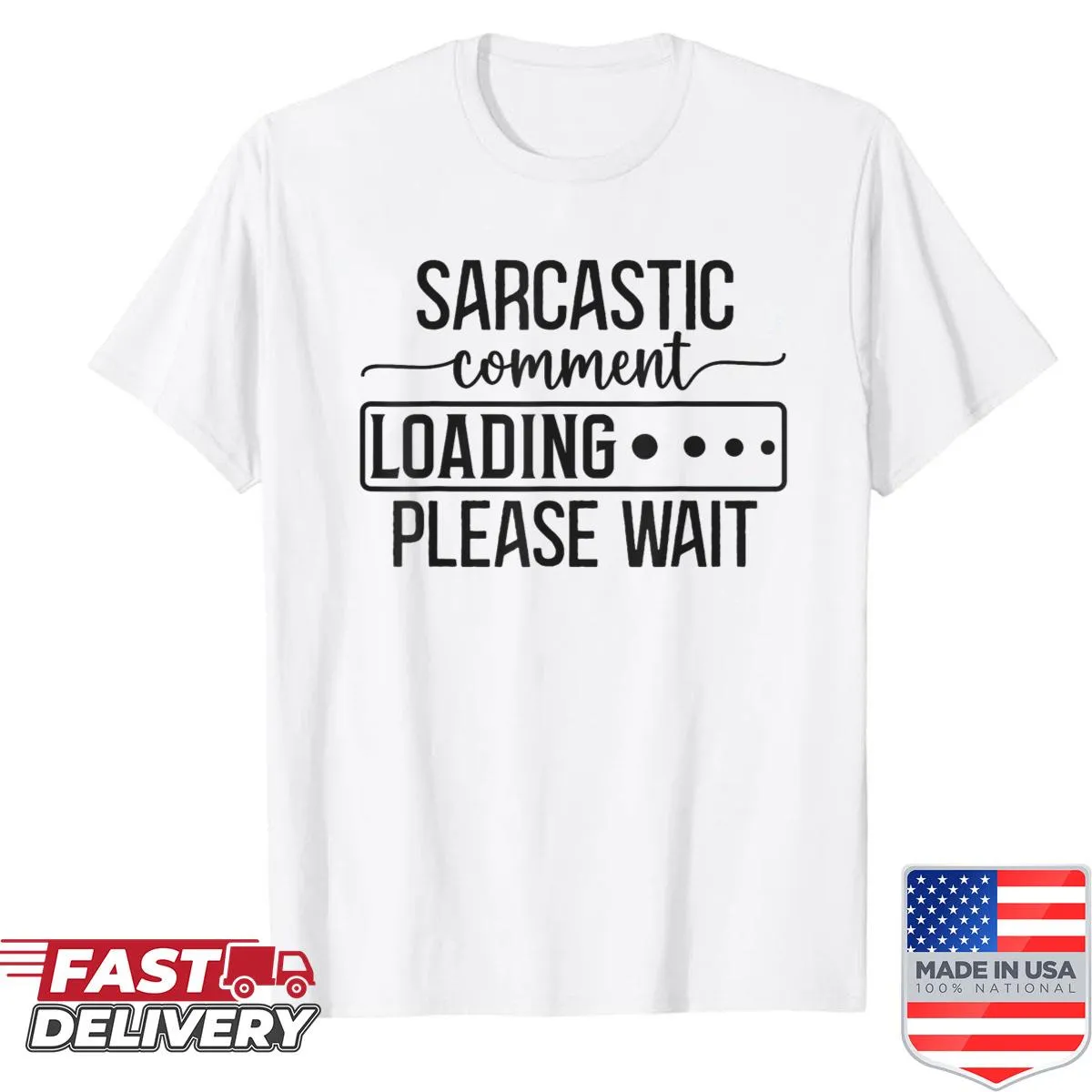 Sarcastic loading comment graphic on a humor-themed t-shirt