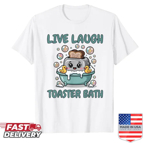 Kawaii-style shirt with the phrase 'Live Laugh Toaster Bath'
