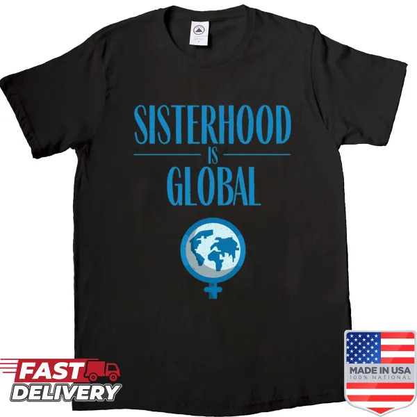 Sisterhood Is Global text design on a shirt