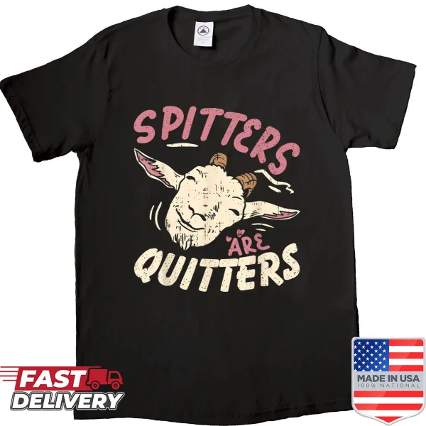 Funny T-shirt with the phrase Spitters Are Quitters