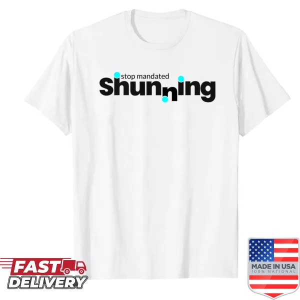 Shirt featuring the phrase 'Stop Mandated Shunning' in bold typography