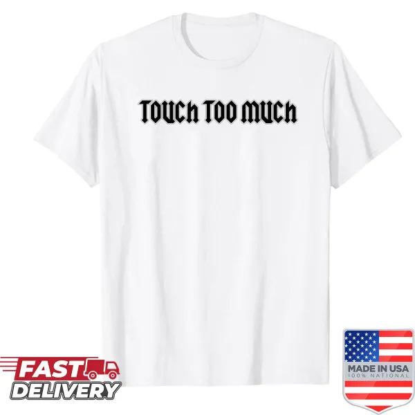 AC/DC themed T-shirt with 'Touch Too Much' in bold font