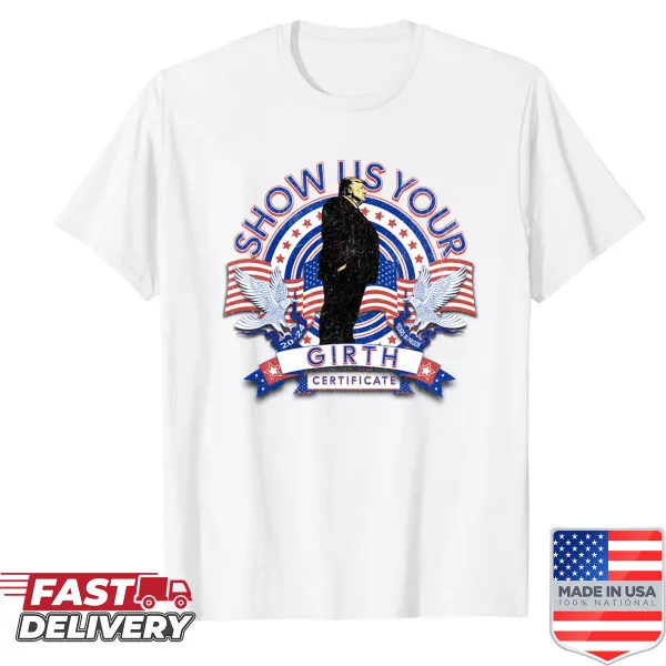 Humorous Trump-themed shirt with Girth Certificate joke
