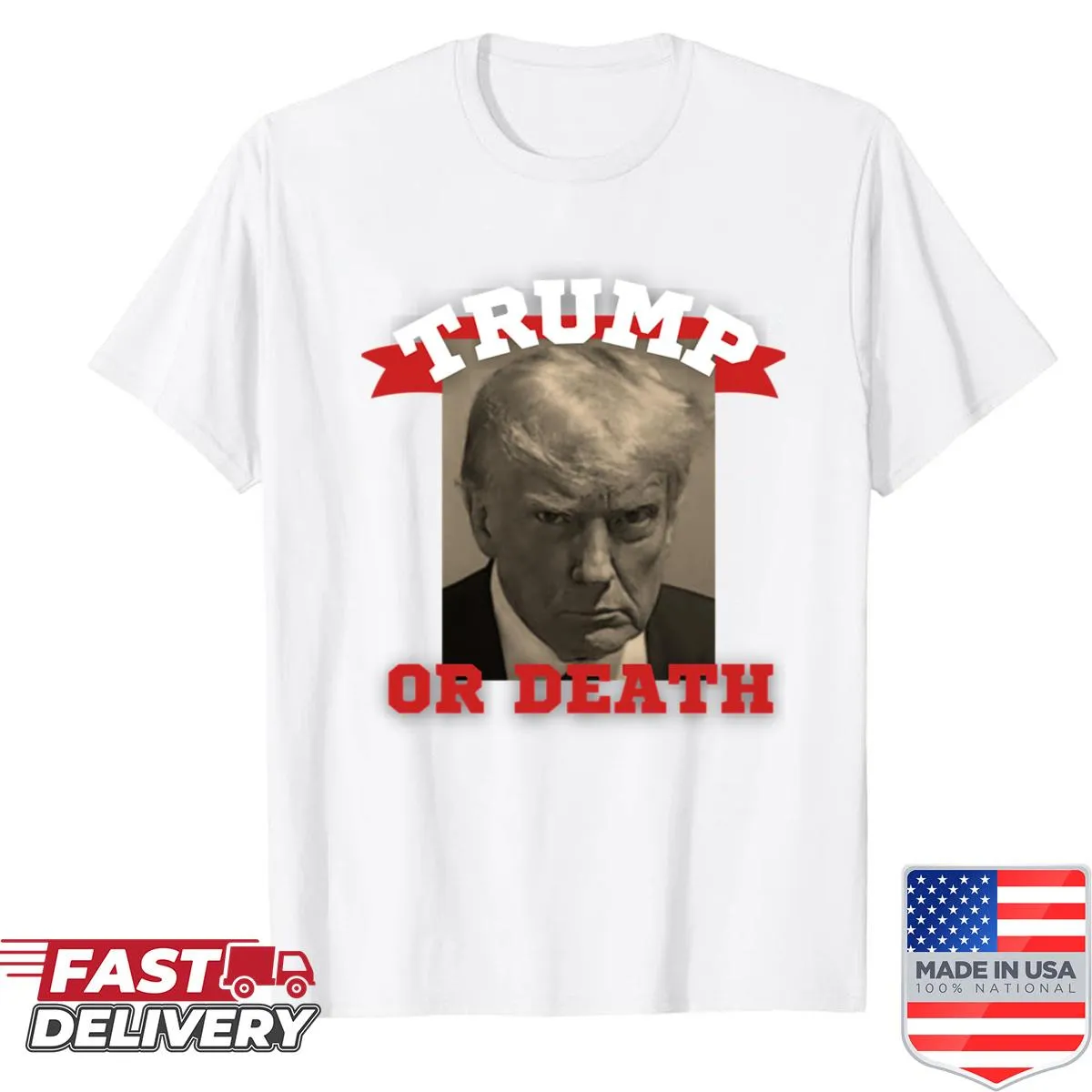 Bold text shirt stating Trump Or Death