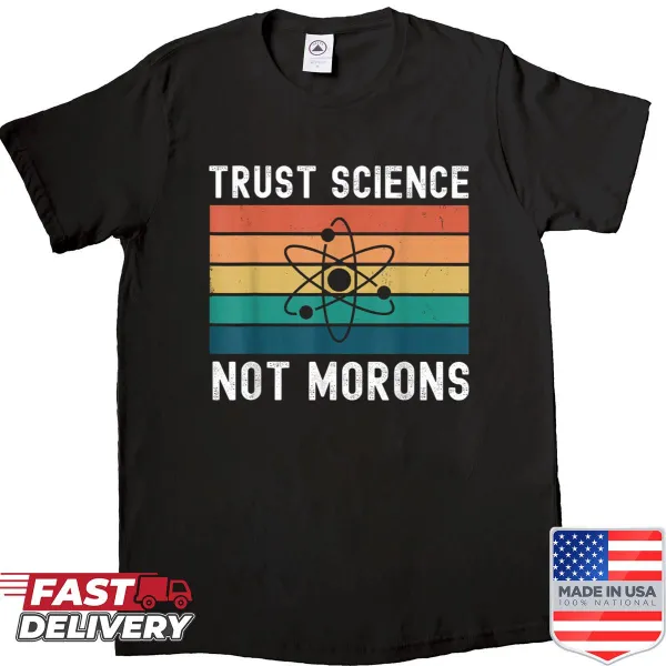 Vintage shirt promoting the message 'Trust Science Not Morons'.