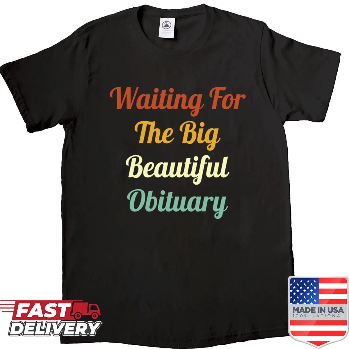 Typographic shirt with 'Waiting For The Big Beautiful Obituary' text
