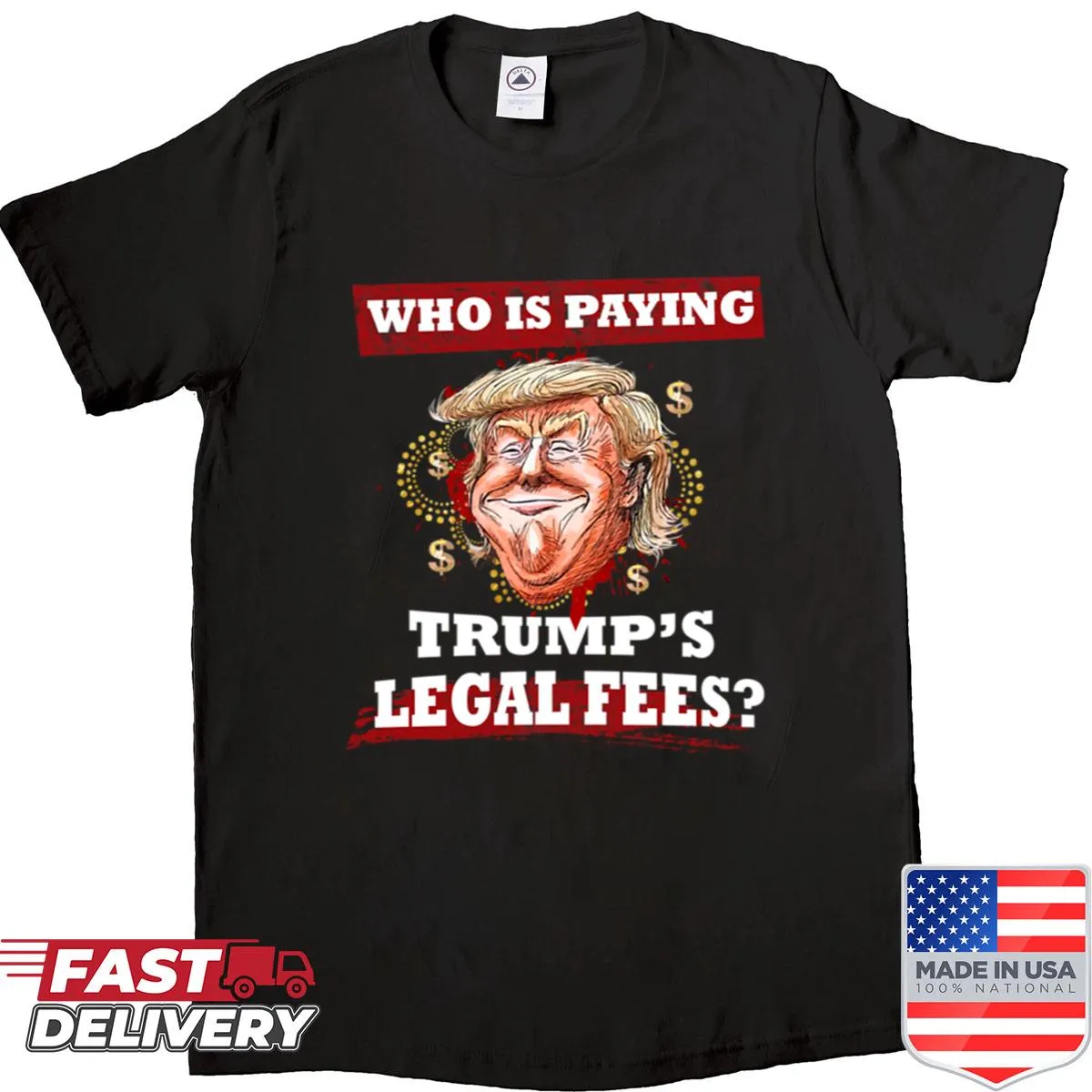 Political shirt with a bold message about Trump and legal fees