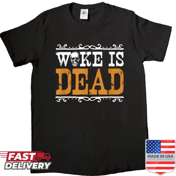 Sarcastic shirt with the phrase 'Woke Is Dead' in bold typography
