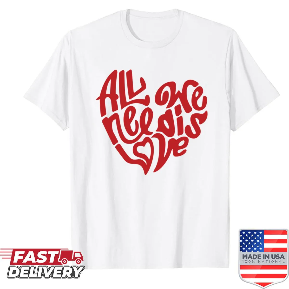 Typography shirt displaying 'All We Need Is Love' message.