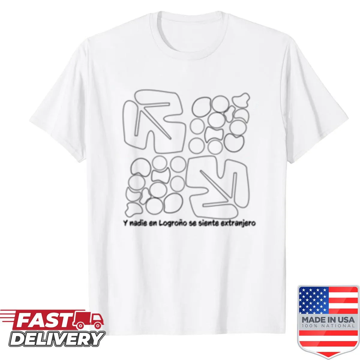 T-shirt with the phrase And No One In Logroo Feels Like A Foreigner