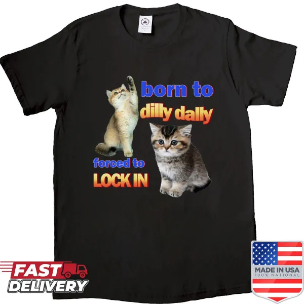 Funny cat meme shirt with the phrase about dilly dallying