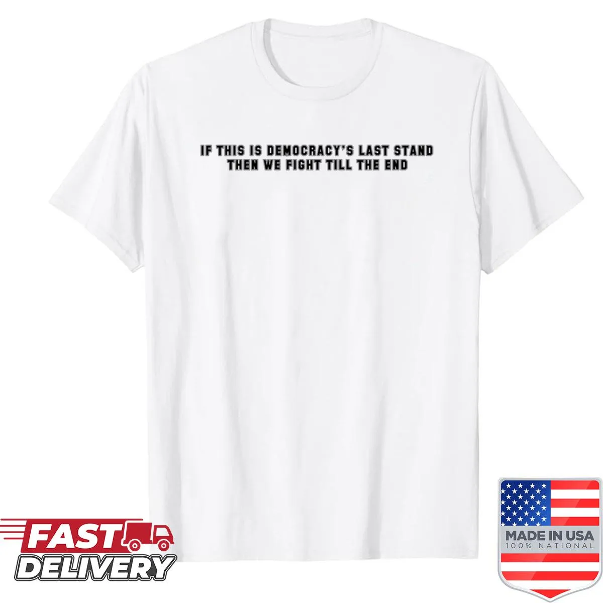 T-shirt with bold typography reading 'Democracys Last Stand.'