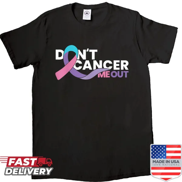 Awareness T-shirt featuring the phrase 'Don't Cancer Me Out' in bold text
