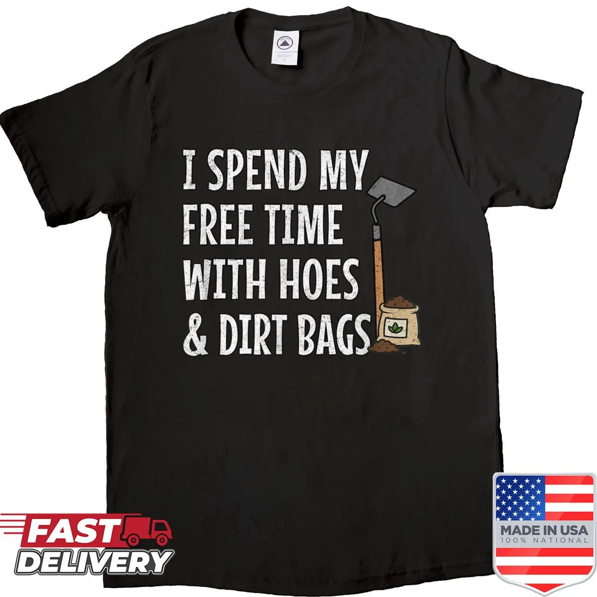 Funny gardening shirt with a playful phrase about hoes and dirt bags.