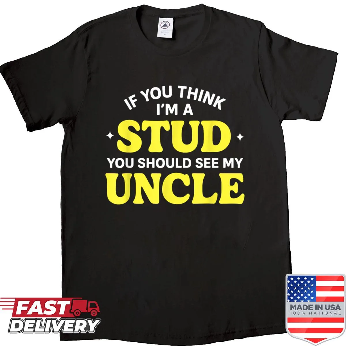 Text displaying 'If You Think Im A Stud You Should See My Uncle' in a fun design