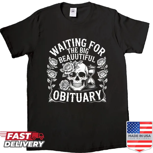 Edgy shirt with dark humor about obituaries and life