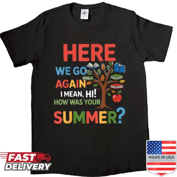 Friendly text design for teachers saying 'Here We Go Again I Mean Hi How Was Your Summer'