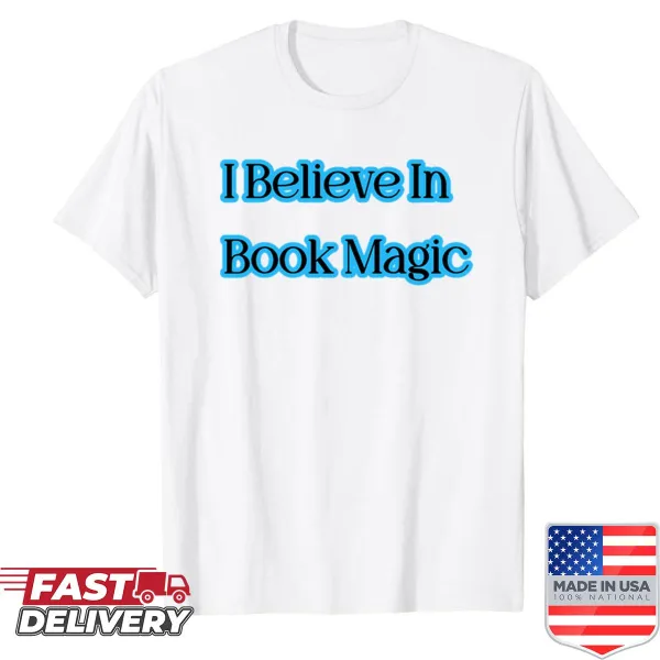 Text design stating 'I Believe In Book Magic' on a T-shirt