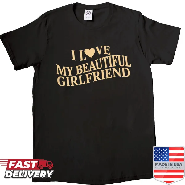 Sentimental shirt expressing love for girlfriend.