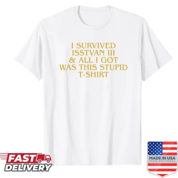 Sarcastic t-shirt about surviving Isstvan III