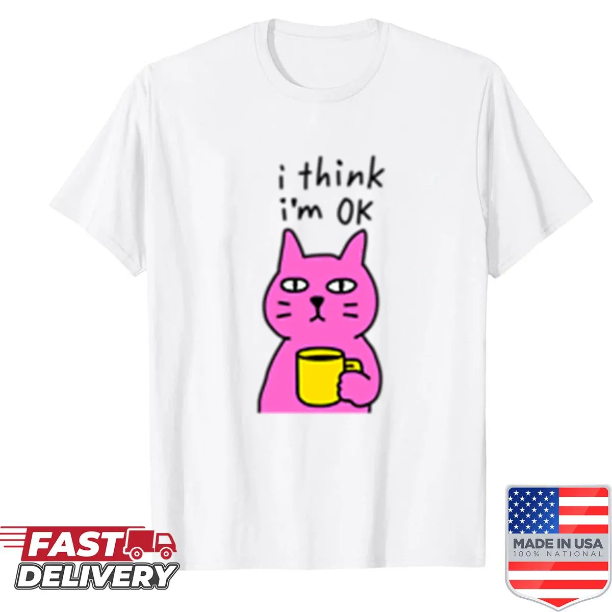 Humorous t-shirt with 'I Think I'm Ok' text design