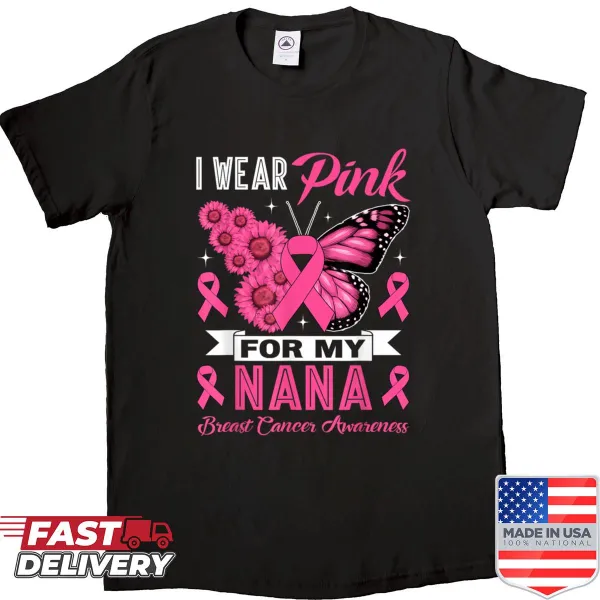 Shirt with the message 'I Wear Pink For My Nana'