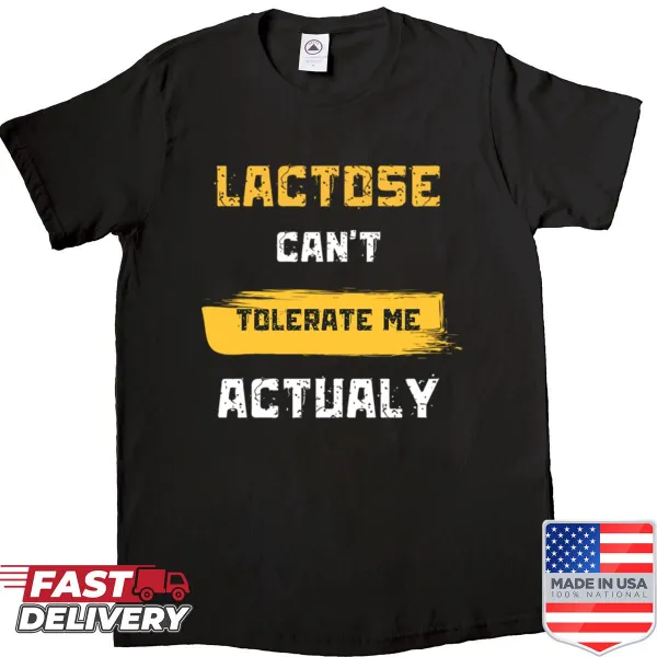 Lactose Cant Tolerate Me shirt with humorous text