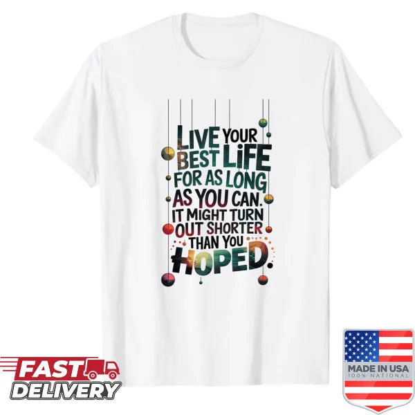 Shirt with the phrase 'Live Your Best Life' in cheerful typography.