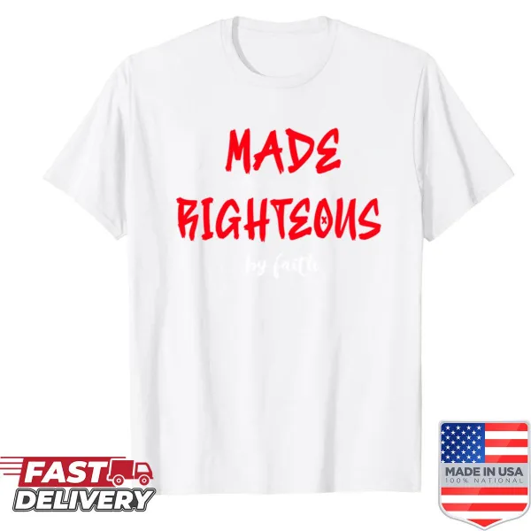 Made Righteous By Faith inspirational text on t-shirt