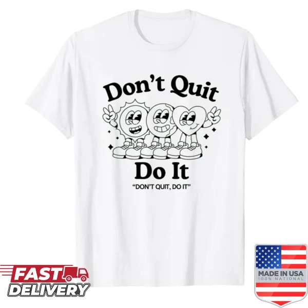 Inspirational shirt with a motivational quote encouraging action