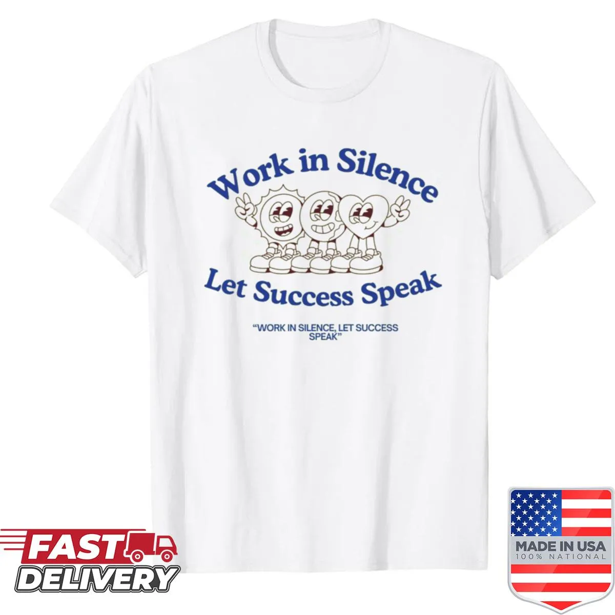 Inspirational shirt featuring the quote 'Work In Silence, Let Success Speak'.