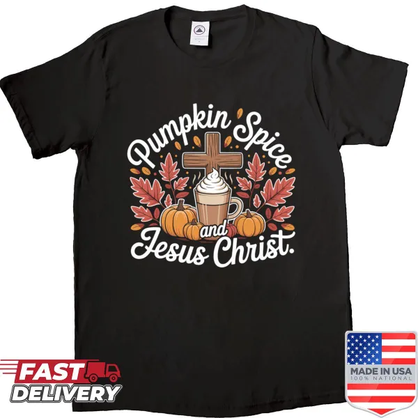 Shirt featuring the phrase Pumpkin Spice And Jesus Christ in stylish typography.