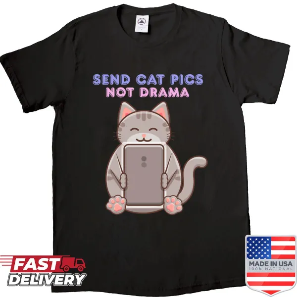 Cute shirt with a cat illustration and the text 'Send Cat Pics Not Drama'.