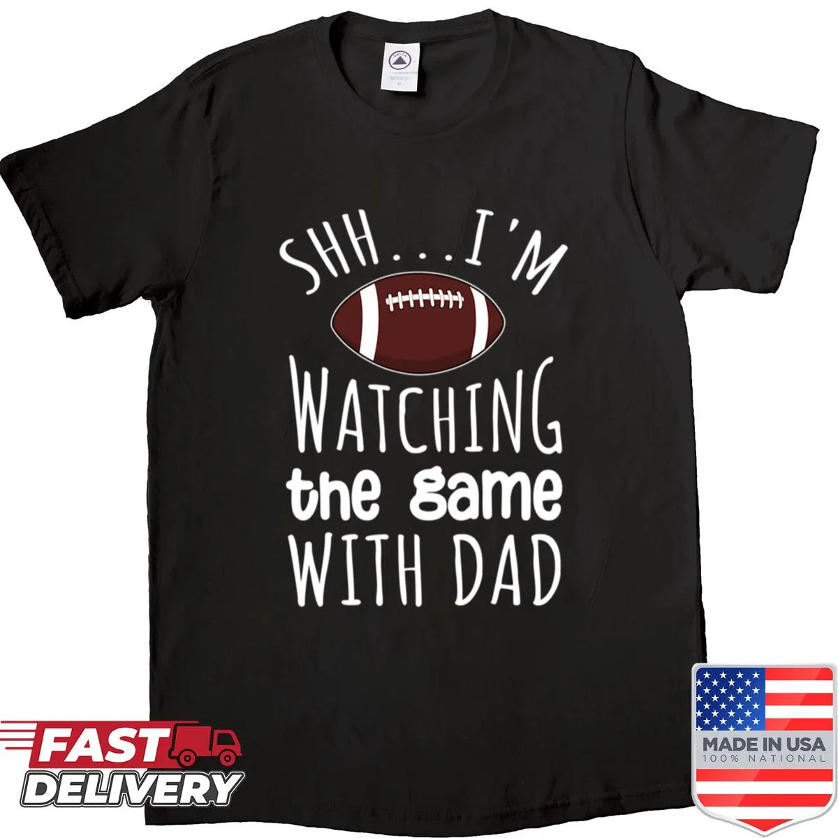 Shirt with text 'Shh I'm Watching The Game With My Dad' for sports lovers