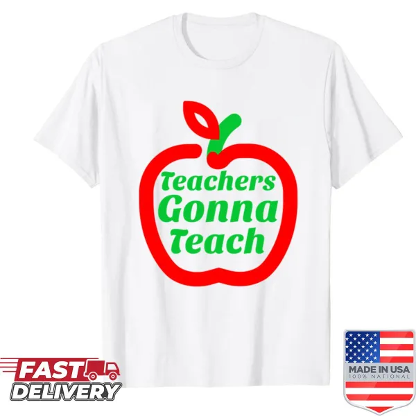 Teacher-themed shirt with the phrase 'Teachers Gonna Teach'