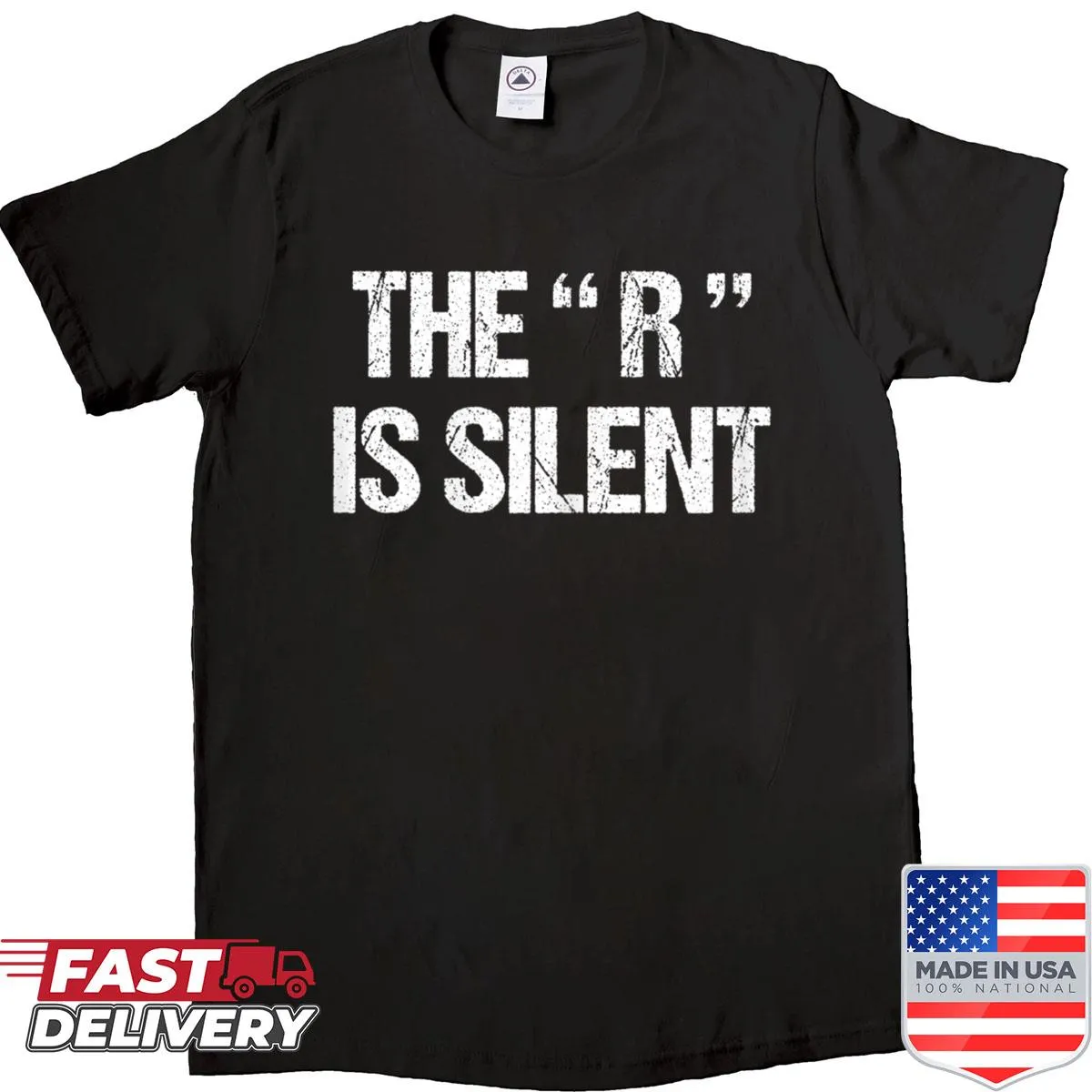 Shirt with the phrase 'The R Is Silent' in bold text