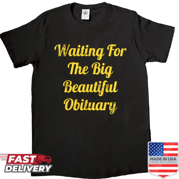 Humorous T-shirt about waiting for an obituary