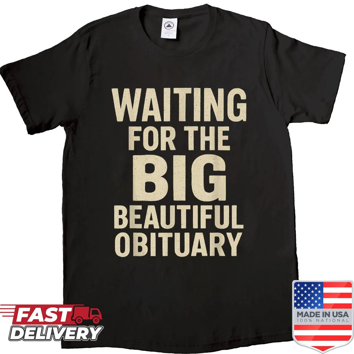 Humorous shirt with the phrase 'Waiting For The Big Beautiful Obituary'