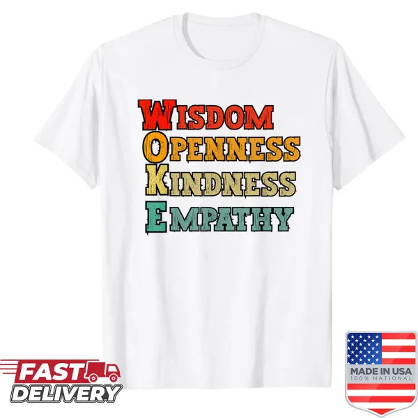 Shirt with the phrase 'Woke Wisdom Openness Kindness Empathy'