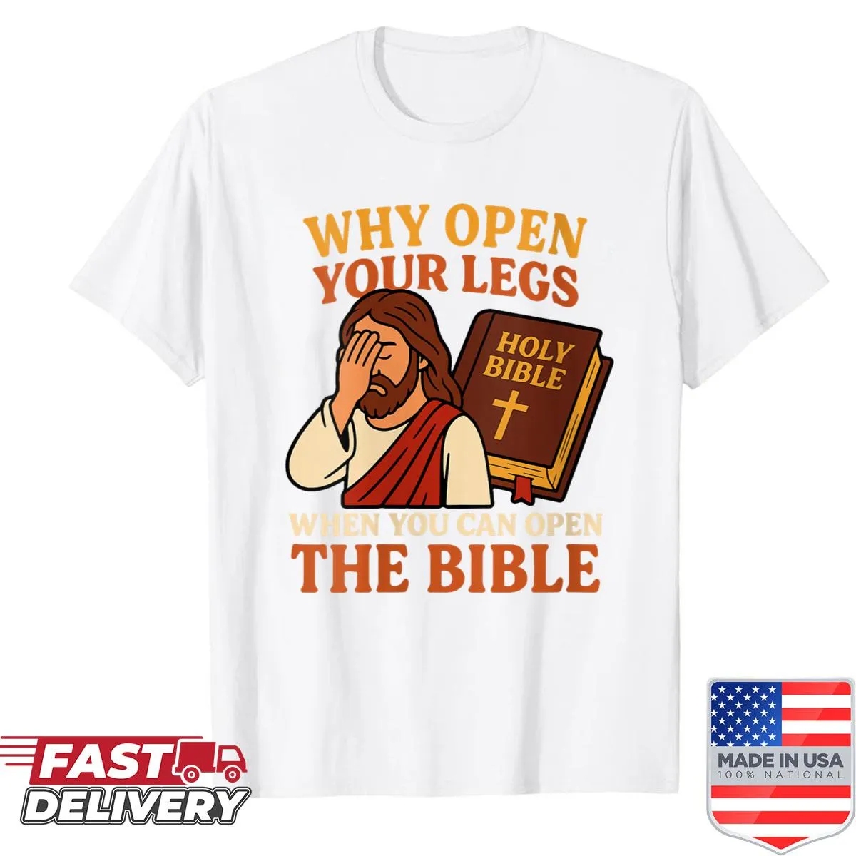 Funny shirt with the phrase 'Why Open Your Legs When You Can Open The Bible' in bold typography