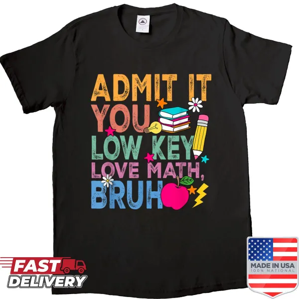 Funny math teacher shirt with low key love math phrase