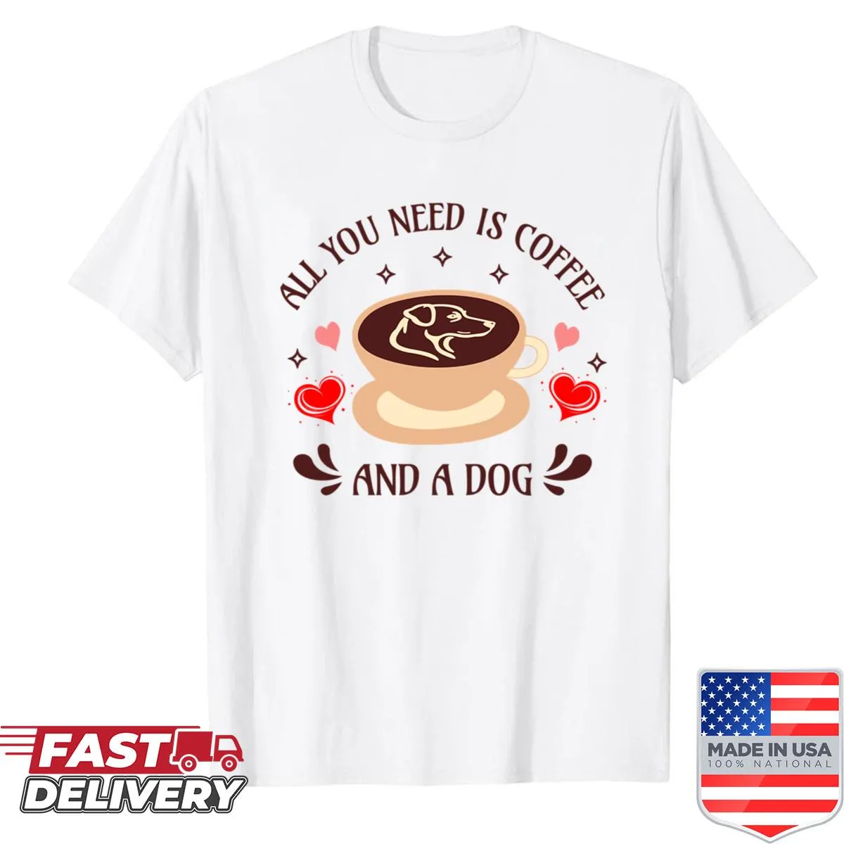 Funny dog oversized shirt with text: 'All You Need Is Coffee And A Dog'
