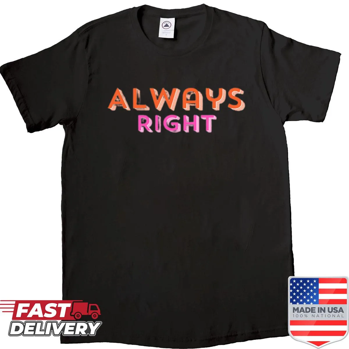 Sassy 'Always Right' text graphic t-shirt