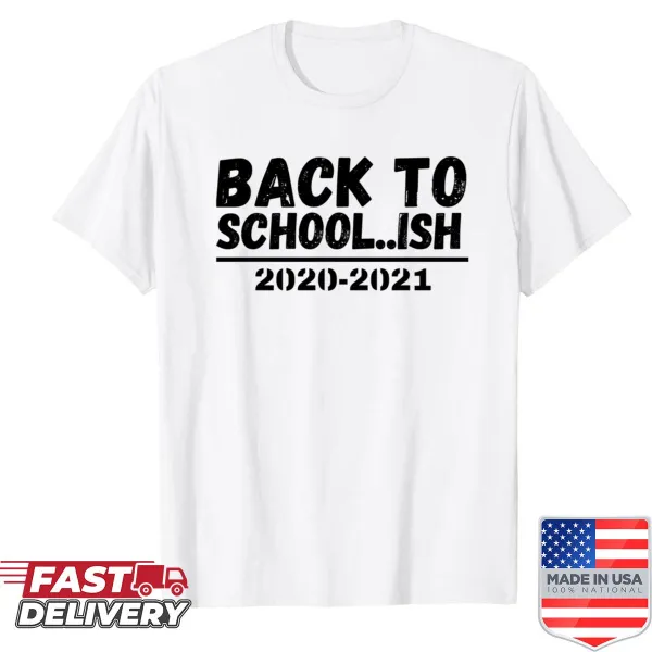 Funny shirt with 'Back To School Ish 2020 2021' text