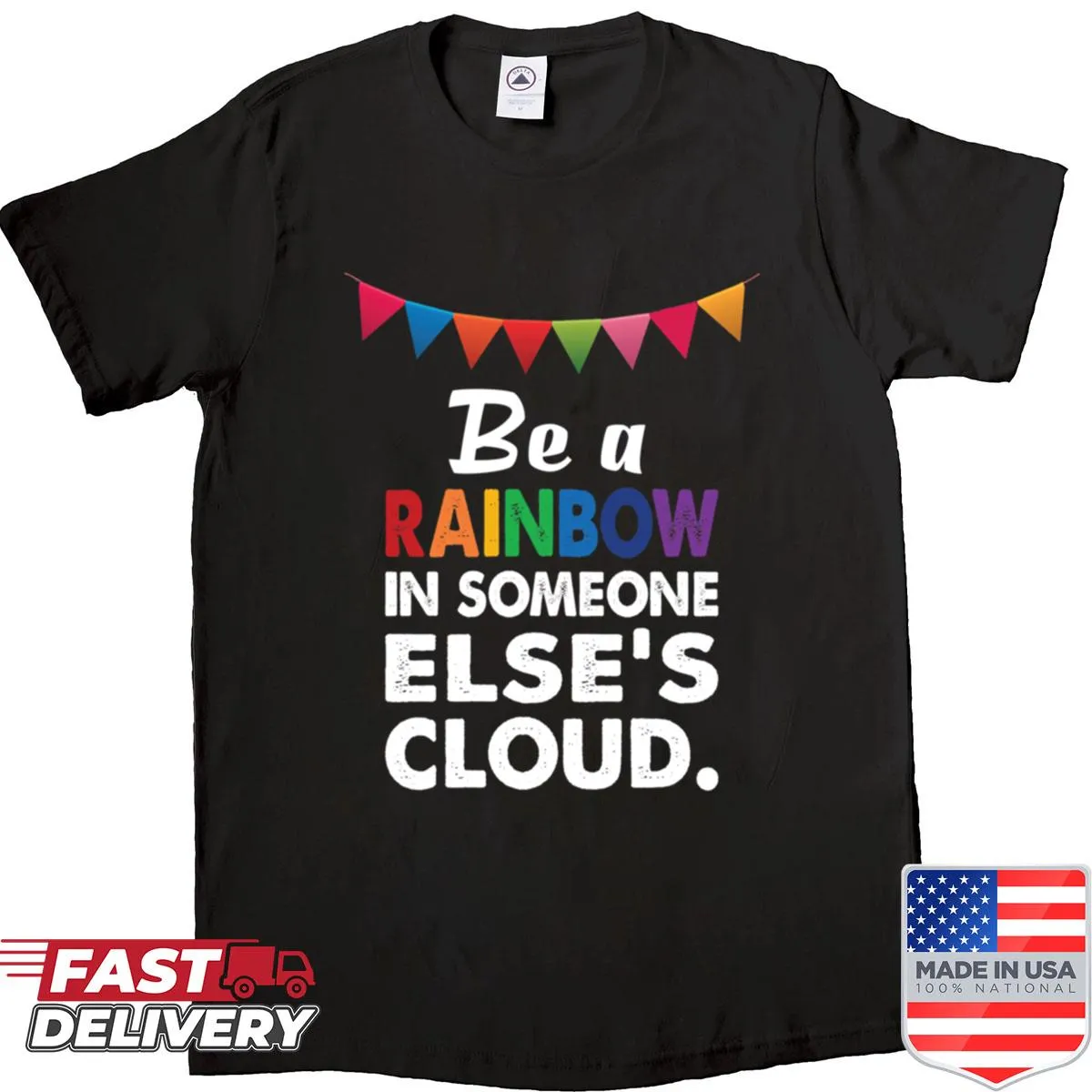 Uplifting shirt with 'Be A Rainbow' message